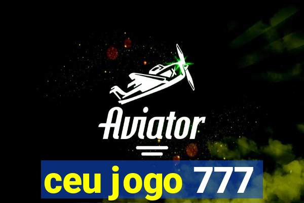 ceu jogo 777